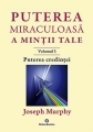Puterea miraculoasa a mintii tale, vol.3